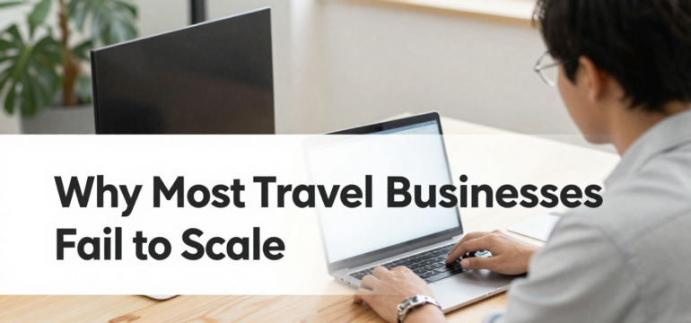 why most travel business fail to scale